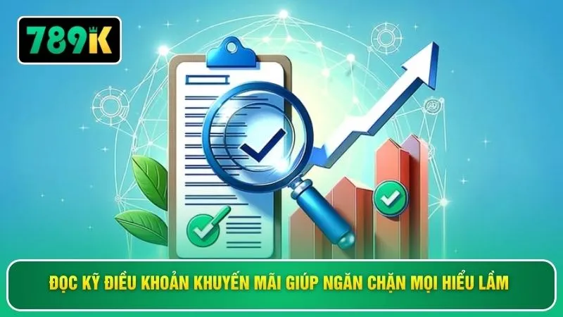 Đọc kỹ điều khoản khuyến mãi giúp ngăn chặn mọi hiểu lầm