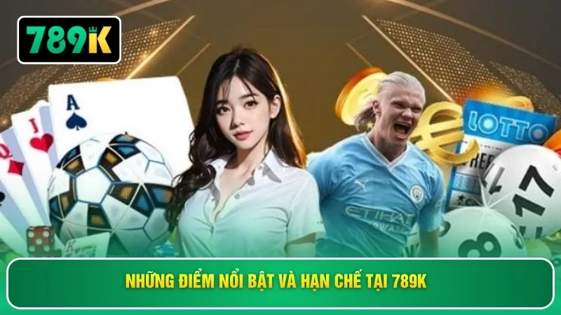 Những điểm nổi bật và hạn chế tại 789K