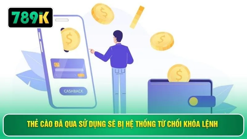 Thẻ cào đã qua sử dụng sẽ bị hệ thống từ chối khóa lệnh